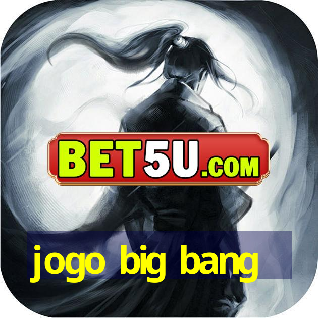 jogo big bang